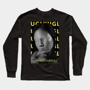 UGLY - the beauty standard Long Sleeve T-Shirt